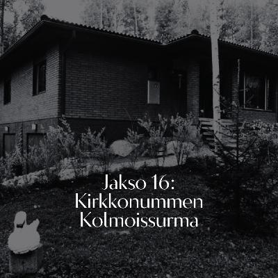 Jakso 16: Kirkkonummen Kolmoissurma