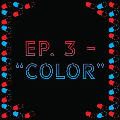 Episode 3 - "Color"