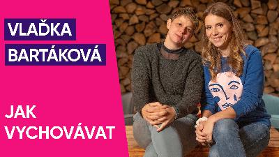 #81: Vlaďka Bartáková – Jak vychovávat kluky a holky
