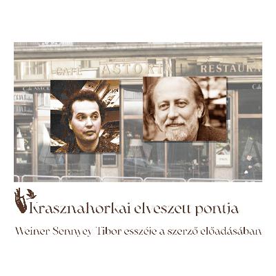 Krasznahorkai elveszett pontja – Weiner Sennyey Tibor esszéje a szerző előadásában