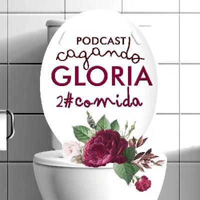 Cagando Gloria - Comida #2 Cagando Gloria - Comida #2