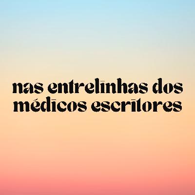 3. Nas Entrelinhas dos Médicos Escritores