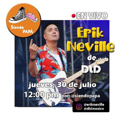 Siendo PAPÁ EN VIVO con Erik Neville de DLD Programa #7