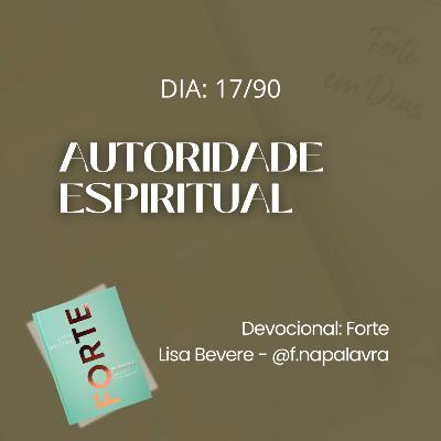AUTORIDADE ESPIRITUAL [17] | Devocional Forte