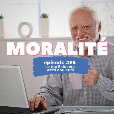 #85 : Le top 5 de mes pires douleurs