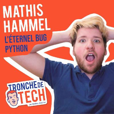 #45 - Mathis Hammel - L'éternel bug Python