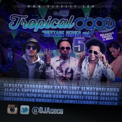 DJ Acece - Tropical Dope Mixtape vol. 5 DJ Acece - Tropical Dope Mixtape vol. 5