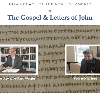 How Did We Get the New Testament, pat 10—The Gospel & Epistles of John