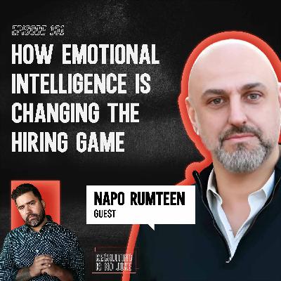 Episode 101: How Emotional Intelligence is Changing the Hiring Game with Napoleon "Napo" Rumteen