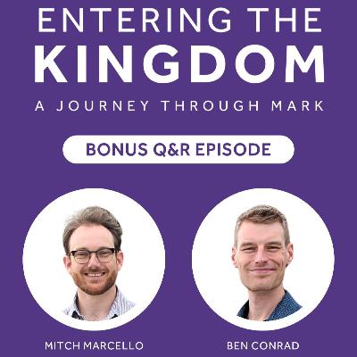 Entering the Kingdom, Going Deeper: Bonus Episode (Q&R) Entering the Kingdom, Going Deeper: Bonus Episode (Q&R)