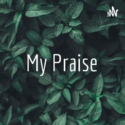 My praise