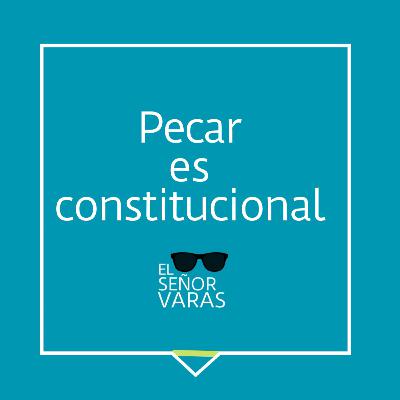 Pecar es constitucional