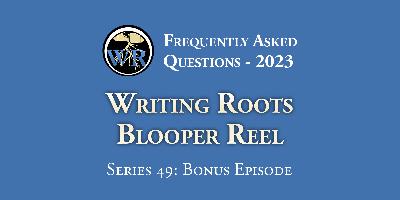 S49 Bonus – Writing Roots Blooper Reel