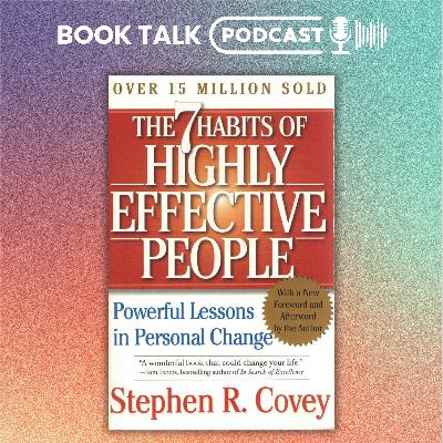The 7 Habits of Highly Effective People by Stephen R. Covey - Book Summary Podcast