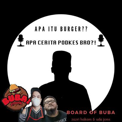 CERITA KULINER KUY WITH ZAZRI HAKAM & UDA JONS ( BOARD OF BUBA BURGER )