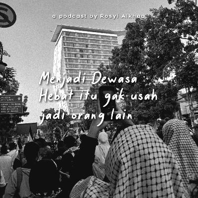 01. Menjadi Dewasa : Hebat itu gak harus jadi orang lain.