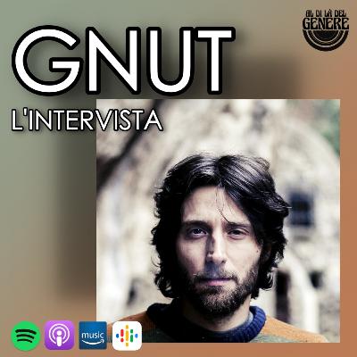GNUT - L'INTERVISTA - PUNTATA BONUS GNUT - L'INTERVISTA - PUNTATA BONUS