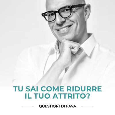 EP 178 | Tu sai come ridurre il tuo attrito?