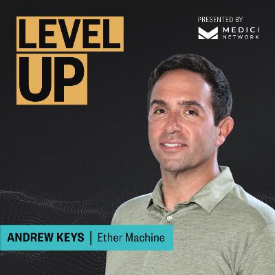 Medici Level Up with Andrew Keys, Chairman of Ether Machine