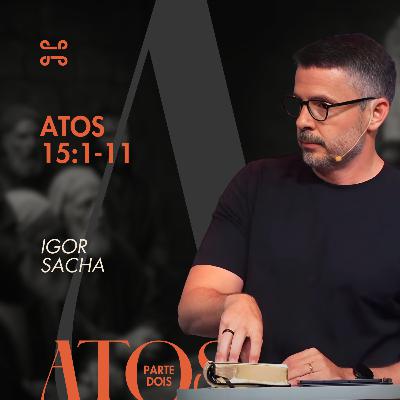 Atos 15:1-11 por Igor Sacha