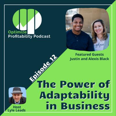 Episode 12 - The Power of Adaptability in Business with Justin and Alexis Black
