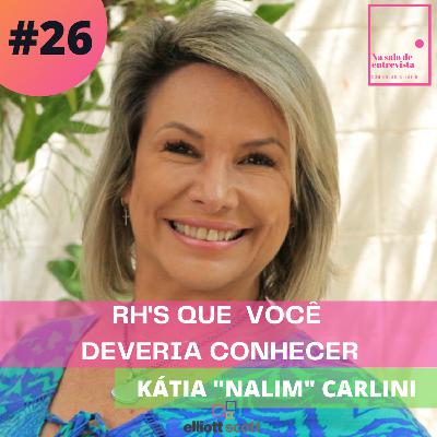 RH's que você deveria conhecer: Katia "Nalim" Carlini