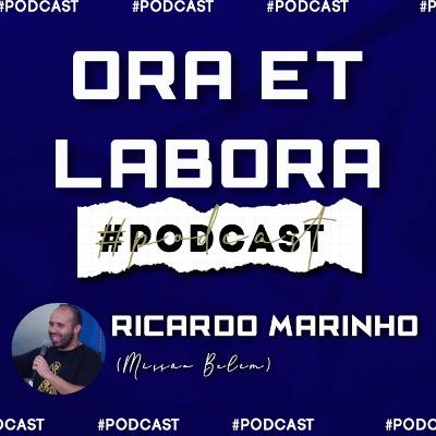 ORA ET LABORA // Ricardo Marinho (Missão Belém) - Podcast #1