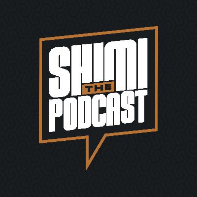 The Shimi Podcast Episode 52 | We're Back Again - Hope You missed Us