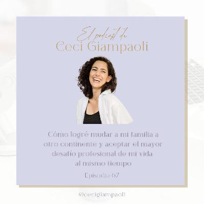 #67 Cómo logré mudar a mi familia a otro continente y aceptar el mayor desafío profesional de mi vida al mismo tiempo