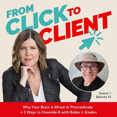Ep. 43 | Why Your Brain is Wired to Procrastinate + 3 Ways to Override It with Robin J. Emdon Ep. 43 | Why Your Brain is Wired to Procrastinate + 3 Ways to Override It with Robin J. Emdon