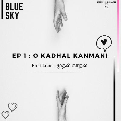 Ep 1 : O Kadhal Kanmani - First Love | முதல் காதல் | Blue Sky | Tamil short stories | Bedtime Story