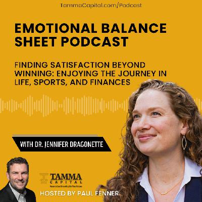 Finding Satisfaction Beyond Winning: Enjoying the Journey in Life, Sports, and Finances - Dr. Jennifer Dragonette