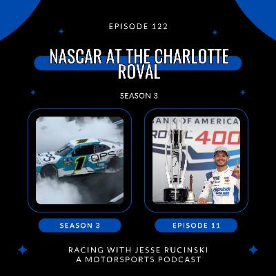NASCAR at The Charlotte Roval (Episode 122)