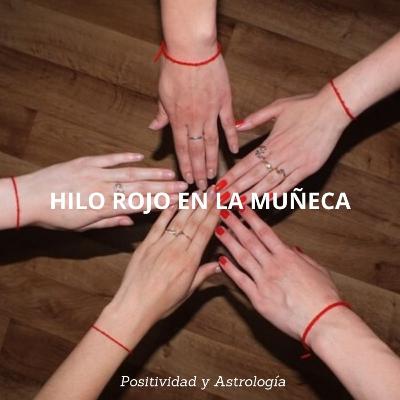El Hilo Rojo en la Muñeca; Los Secretos de este Gran Amuleto.