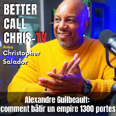 Alexandre Guilbeault: comment bâtir un empire 1300 portes