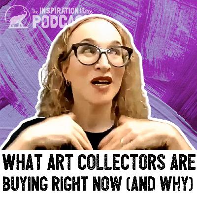 403: What Art Collectors Are Buying Right Now (and Why) 403: What Art Collectors Are Buying Right Now (and Why)