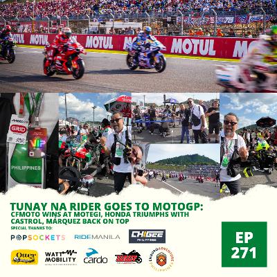 Ep. 271: Tunay Na Rider Goes to MotoGP: CFMOTO Wins at Motegi, Honda Triumphs with Castrol, Márquez Back on Top