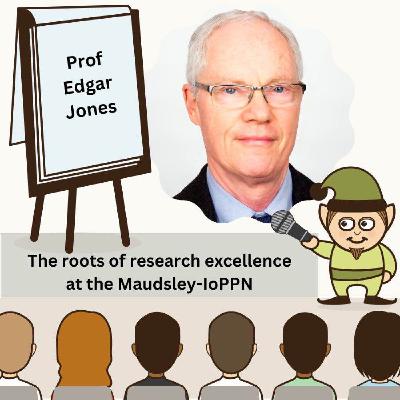Edgar Jones - The roots of research excellence at the Maudsley-IoPPN
