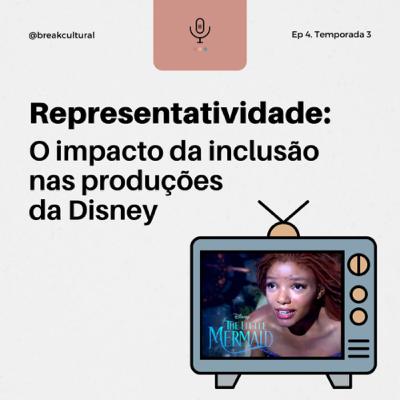 #04 Representatividade: o impacto da inclusão nas produções da Disney #04 Representatividade: o impacto da inclusão nas produções da Disney