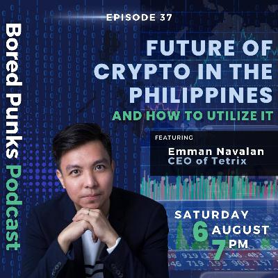 The Bored Punks Podcast Episode 37: Future of Crypto in the Philippines and How to Utilize it