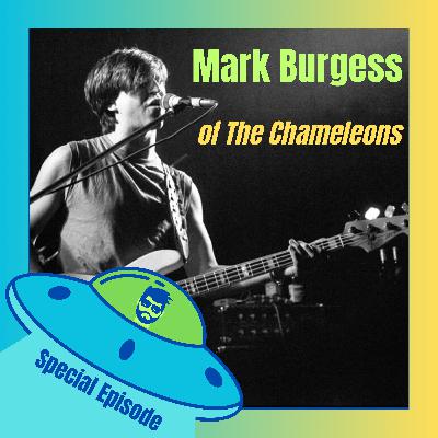 SPECIAL Episode - Interview with Mark Burgess of The Chameleons