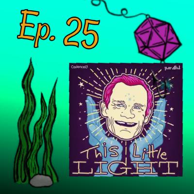 Episode 25: This Little Light Episode 25: This Little Light