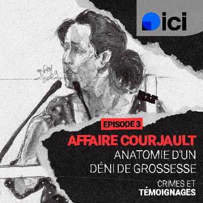 Affaire Courjault : anatomie d’un déni de grossesse (Épisode 3) Affaire Courjault : anatomie d’un déni de grossesse (Épisode 3)