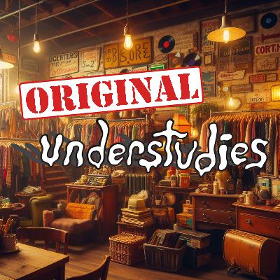Original Understudies - EP 84-Thrift Stores
