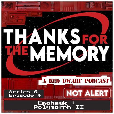 Series 6 Episode 4 - Emohawk : Polymorph II