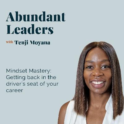 53. Mindset Mastery: Getting back in the driver’s seat of your career
