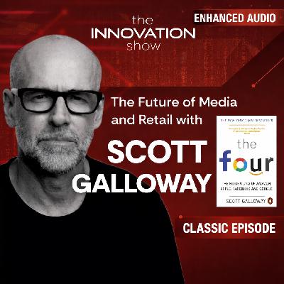 Classic Enhanced Audio Episode: Scott Galloway on Algorithms, Tech Giants, and the Retail Apocalypse
