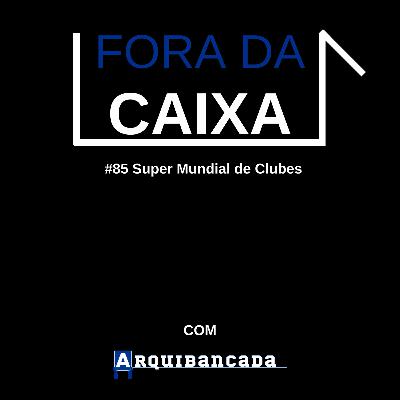#85 - Super mundial de Clubes #85 - Super mundial de Clubes