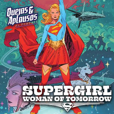 Quejas & Aplausos - Supergirl: Woman of Tomorrow | 961