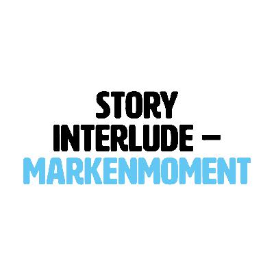 Story Interlude – Markenmoment